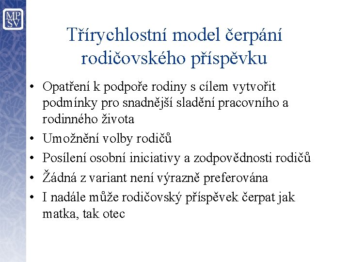 Třírychlostní model čerpání rodičovského příspěvku • Opatření k podpoře rodiny s cílem vytvořit podmínky