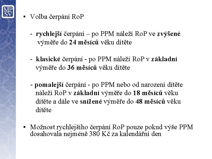  • Volba čerpání Ro. P - rychlejší čerpání – po PPM náleží Ro.