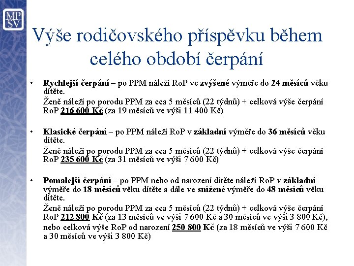 Výše rodičovského příspěvku během celého období čerpání • Rychlejší čerpání – po PPM náleží