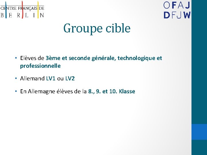 Groupe cible • Elèves de 3ème et seconde générale, technologique et professionnelle • Allemand