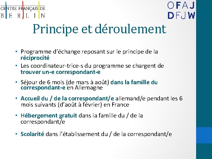 Principe et déroulement • Programme d’échange reposant sur le principe de la réciprocité •