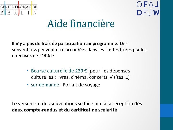 Aide financière Il n’y a pas de frais de participation au programme. Des subventions