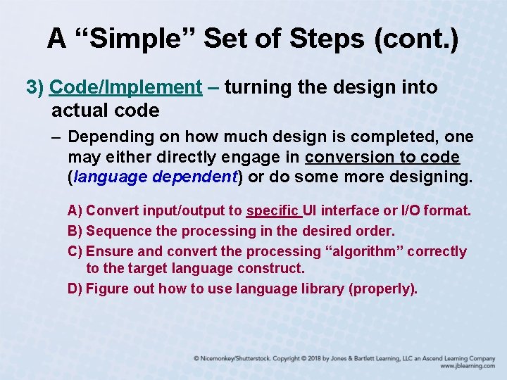 A “Simple” Set of Steps (cont. ) 3) Code/Implement – turning the design into
