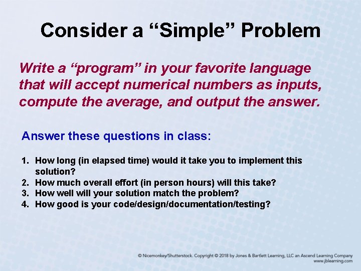 Consider a “Simple” Problem Write a “program” in your favorite language that will accept