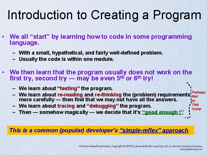 Introduction to Creating a Program • We all “start” by learning how to code
