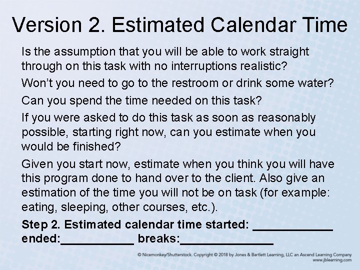 Version 2. Estimated Calendar Time Is the assumption that you will be able to
