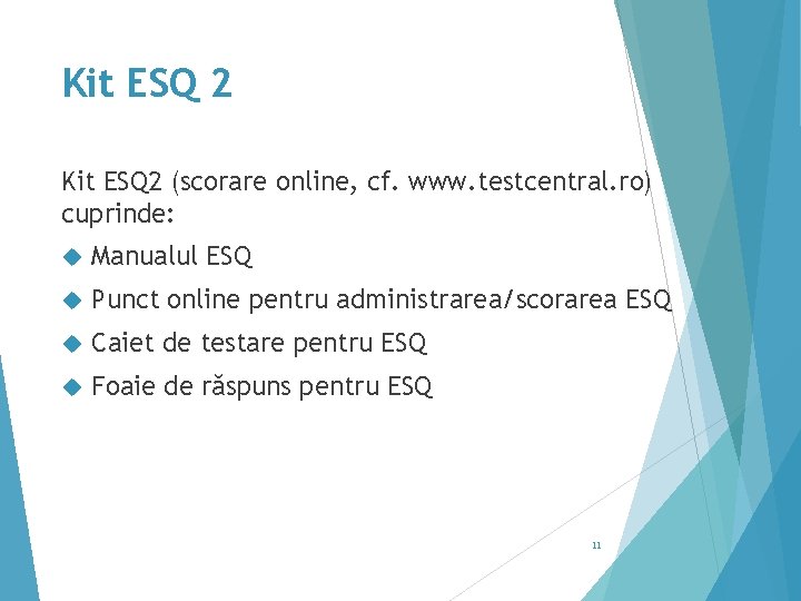 Kit ESQ 2 (scorare online, cf. www. testcentral. ro) cuprinde: Manualul ESQ Punct online