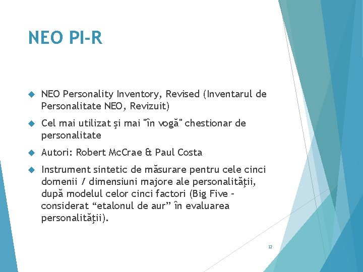 NEO PI-R NEO Personality Inventory, Revised (Inventarul de Personalitate NEO, Revizuit) Cel mai utilizat