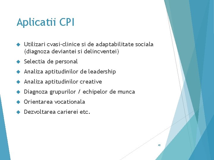 Aplicatii CPI Utilizari cvasi-clinice si de adaptabilitate sociala (diagnoza deviantei si delincventei) Selectia de