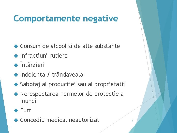 Comportamente negative Consum de alcool si de alte substante Infractiuni rutiere Întârzieri Indolenta /