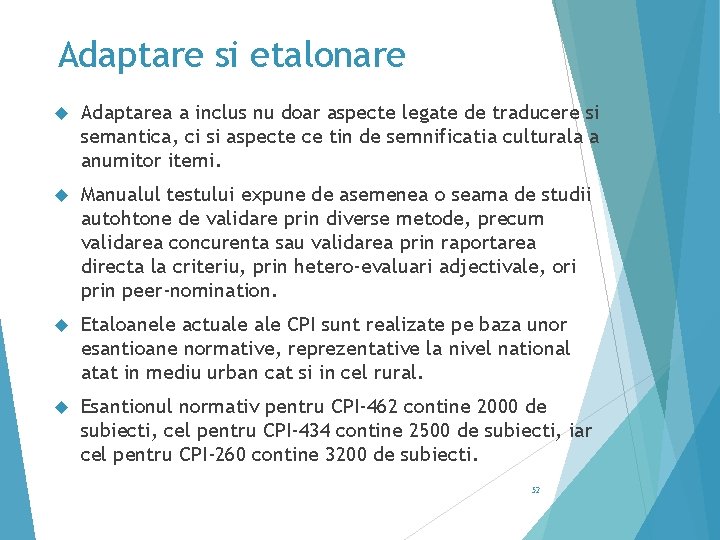 Adaptare si etalonare Adaptarea a inclus nu doar aspecte legate de traducere si semantica,