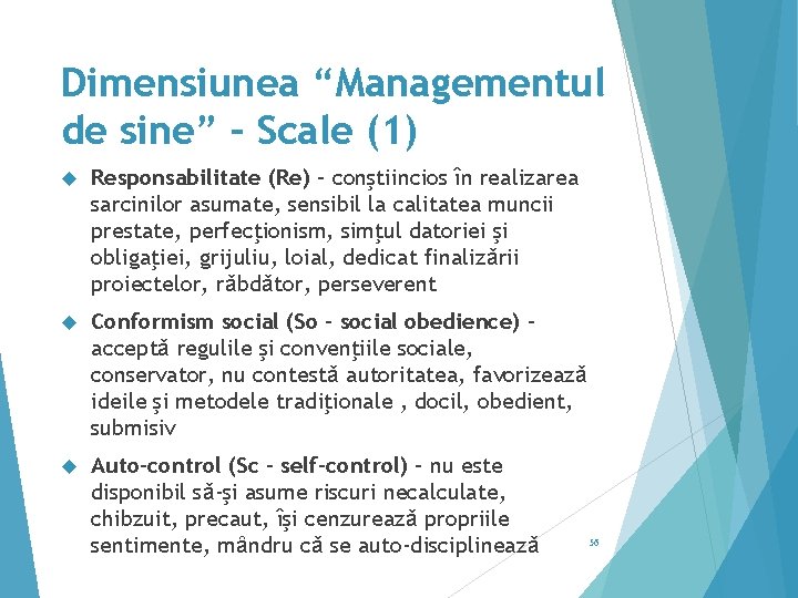 Dimensiunea “Managementul de sine” – Scale (1) Responsabilitate (Re) – conştiincios în realizarea sarcinilor