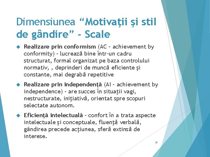 Dimensiunea “Motivaţii şi stil de gȃndire” - Scale Realizare prin conformism (AC – achievement