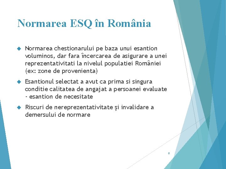 Normarea ESQ în România Normarea chestionarului pe baza unui esantion voluminos, dar fara încercarea