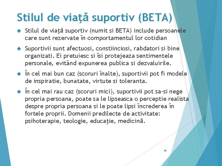 Stilul de viaţǎ suportiv (BETA) Stilul de viaţǎ suportiv (numit si BETA) include persoanele