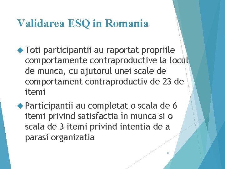 Validarea ESQ in Romania Toti participantii au raportat propriile comportamente contraproductive la locul de