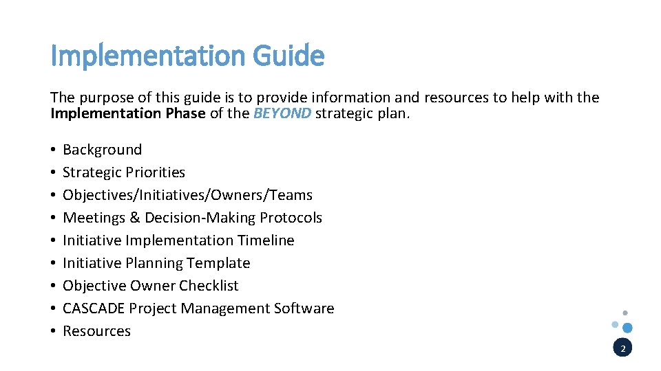 Implementation Guide The purpose of this guide is to provide information and resources to