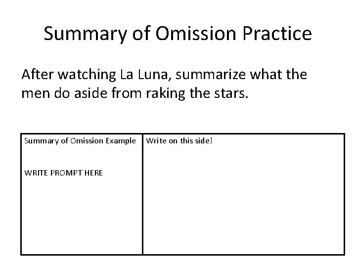 Summary of Omission Practice After watching La Luna, summarize what the men do aside