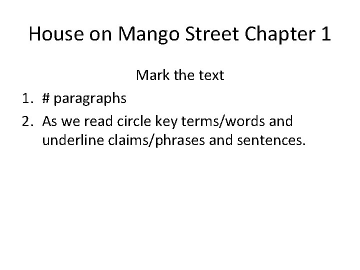 House on Mango Street Chapter 1 Mark the text 1. # paragraphs 2. As