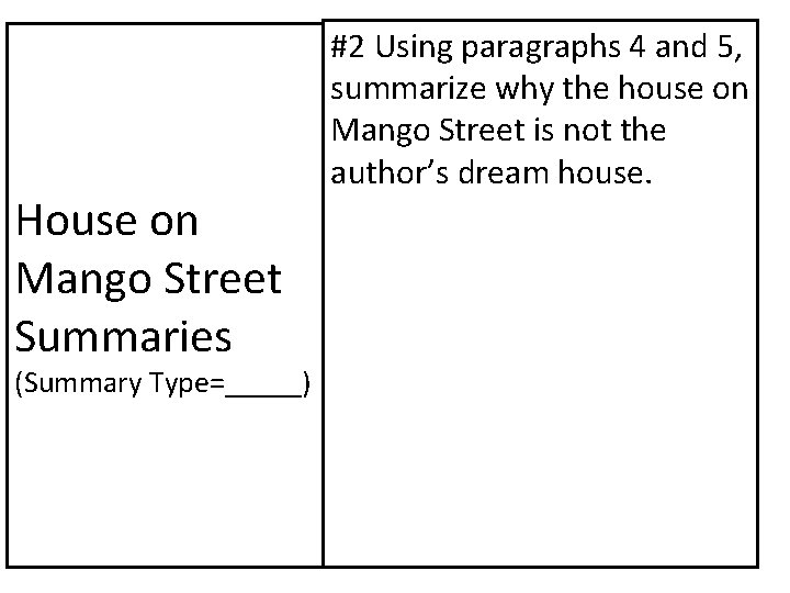 House on Mango Street Summaries (Summary Type=_____) #2 Using paragraphs 4 and 5, summarize