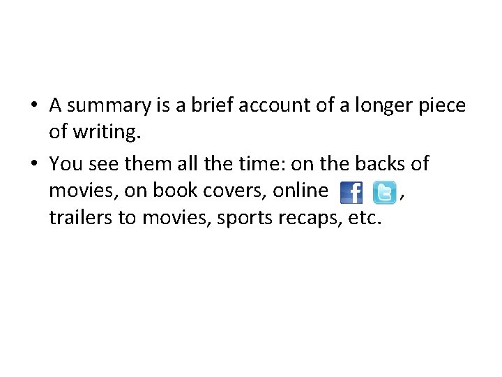  • A summary is a brief account of a longer piece of writing.