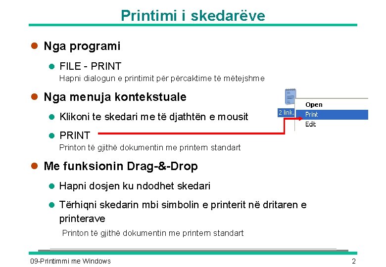 Printimi i skedarëve l Nga programi l FILE - PRINT Hapni dialogun e printimit