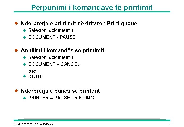 Përpunimi i komandave të printimit l Ndërprerja e printimit në dritaren Print queue l