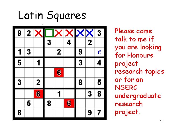 Latin Squares Please come talk to me if you are looking for Honours project
