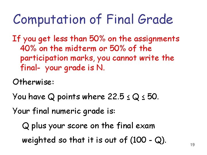 Computation of Final Grade If you get less than 50% on the assignments 40%