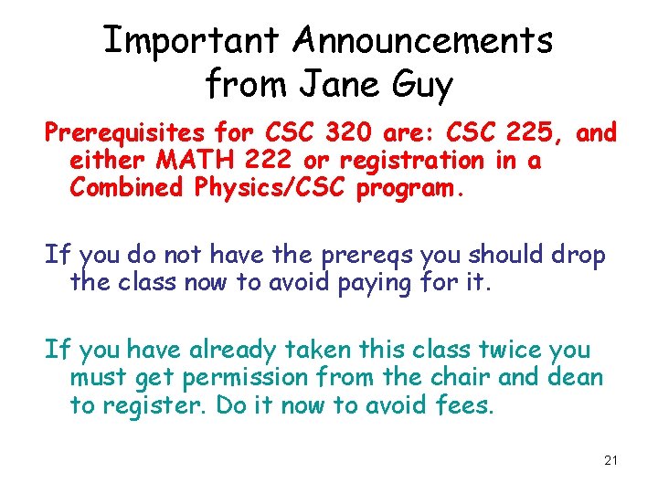 Important Announcements from Jane Guy Prerequisites for CSC 320 are: CSC 225, and either