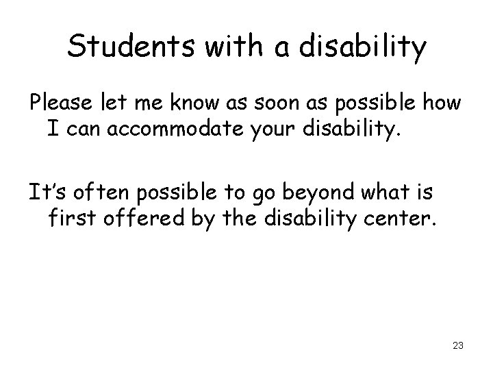 Students with a disability Please let me know as soon as possible how I