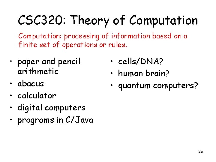 CSC 320: Theory of Computation: processing of information based on a finite set of