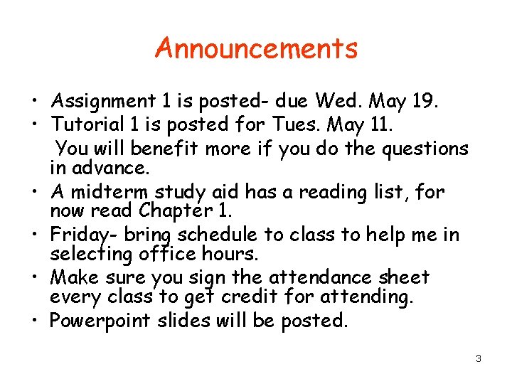 Announcements • Assignment 1 is posted- due Wed. May 19. • Tutorial 1 is