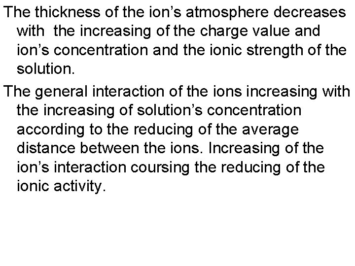 The thickness of the ion’s atmosphere decreases with the increasing of the charge value