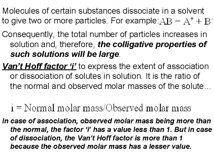 Molecules of certain substances dissociate in a solvent to give two or more particles.