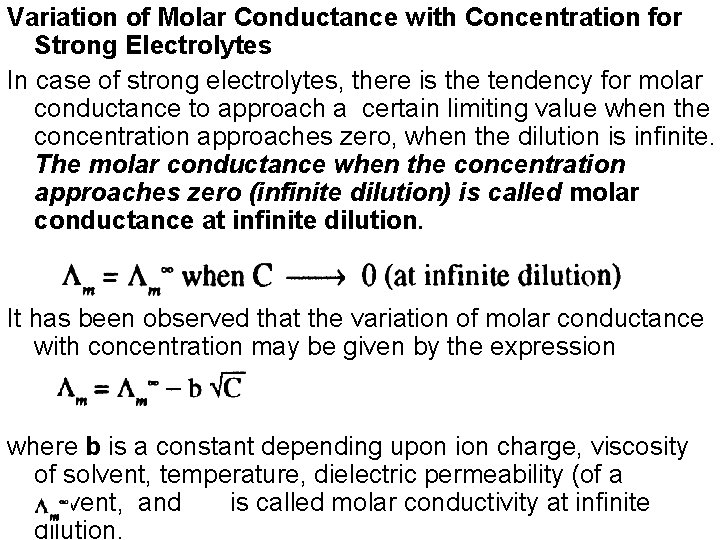 Variation of Molar Conductance with Concentration for Strong Electrolytes In case of strong electrolytes,