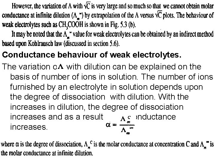 Conductance behaviour of weak electrolytes. The variation of with dilution can be explained on