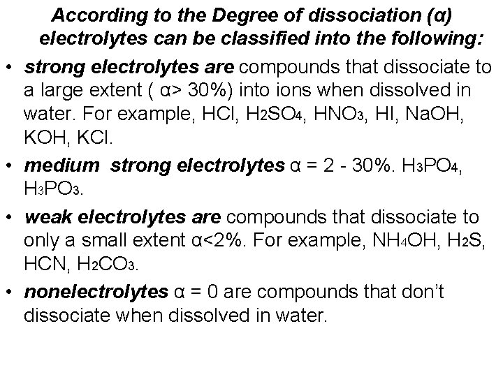  • • According to the Degree of dissociation (α) electrolytes can be classified