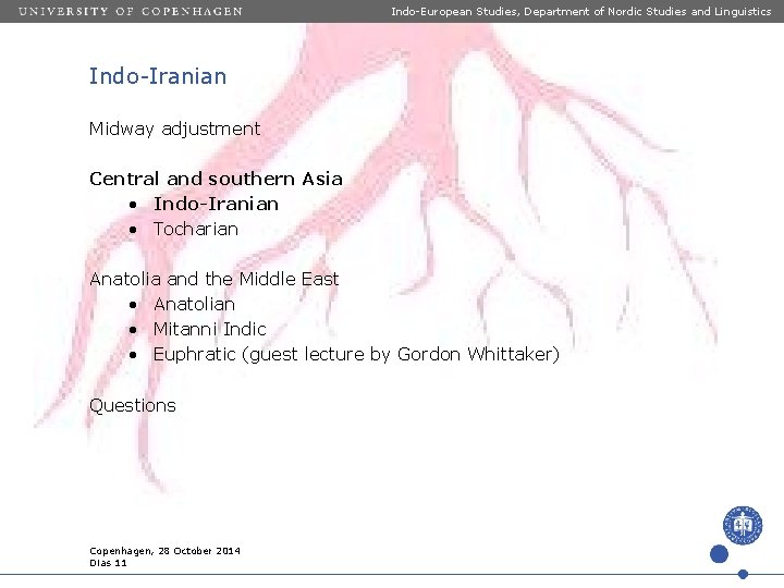 Indo-European Studies, Department of Nordic Studies and Linguistics Indo-Iranian Midway adjustment Central and southern Indo-European Studies, Department of Nordic Studies and Linguistics Indo-Iranian Midway adjustment Central and southern