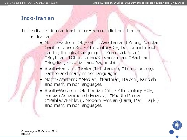 Indo-European Studies, Department of Nordic Studies and Linguistics Indo-Iranian To be divided into at Indo-European Studies, Department of Nordic Studies and Linguistics Indo-Iranian To be divided into at