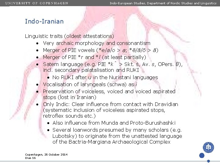 Indo-European Studies, Department of Nordic Studies and Linguistics Indo-Iranian Linguistic traits (oldest attestations) • Indo-European Studies, Department of Nordic Studies and Linguistics Indo-Iranian Linguistic traits (oldest attestations) •
