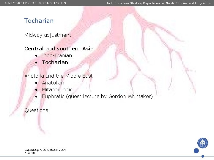 Indo-European Studies, Department of Nordic Studies and Linguistics Tocharian Midway adjustment Central and southern Indo-European Studies, Department of Nordic Studies and Linguistics Tocharian Midway adjustment Central and southern