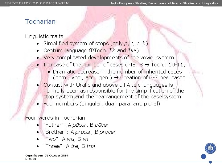 Indo-European Studies, Department of Nordic Studies and Linguistics Tocharian Linguistic traits • Simplified system Indo-European Studies, Department of Nordic Studies and Linguistics Tocharian Linguistic traits • Simplified system