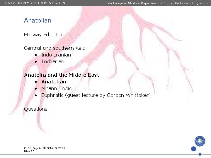 Indo-European Studies, Department of Nordic Studies and Linguistics Anatolian Midway adjustment Central and southern Indo-European Studies, Department of Nordic Studies and Linguistics Anatolian Midway adjustment Central and southern