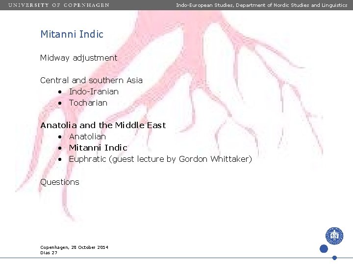 Indo-European Studies, Department of Nordic Studies and Linguistics Mitanni Indic Midway adjustment Central and Indo-European Studies, Department of Nordic Studies and Linguistics Mitanni Indic Midway adjustment Central and