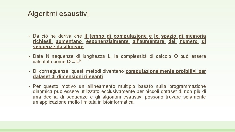 Algoritmi esaustivi • Da ciò ne deriva che il tempo di computazione e lo