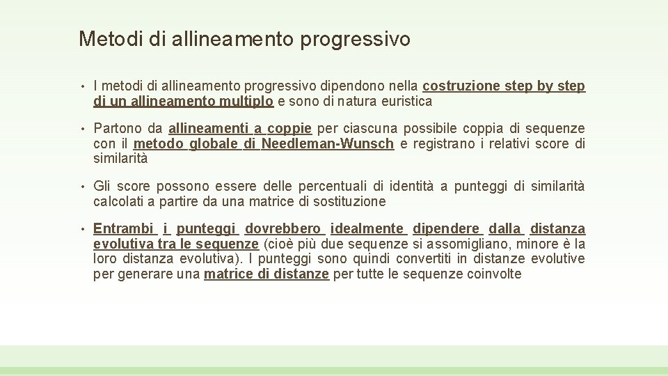 Metodi di allineamento progressivo • I metodi di allineamento progressivo dipendono nella costruzione step