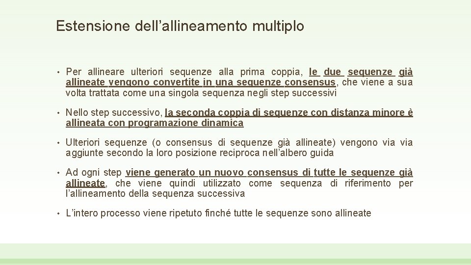 Estensione dell’allineamento multiplo • Per allineare ulteriori sequenze alla prima coppia, le due sequenze