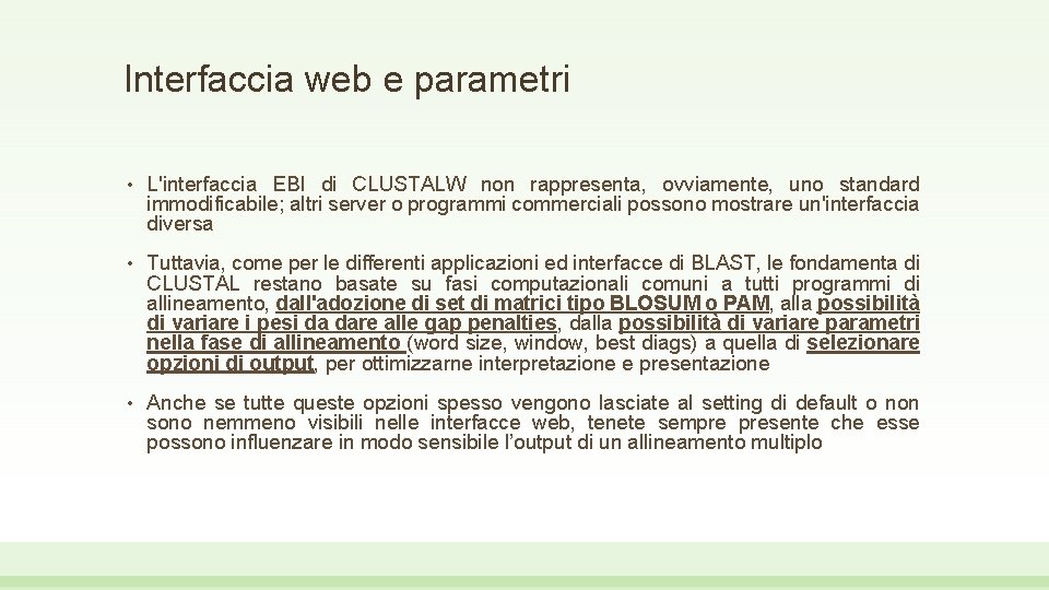 Interfaccia web e parametri • L'interfaccia EBI di CLUSTALW non rappresenta, ovviamente, uno standard