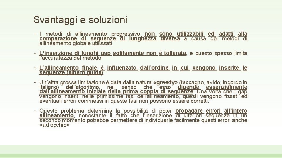 Svantaggi e soluzioni • I metodi di allineamento progressivo non sono utilizzabili ed adatti